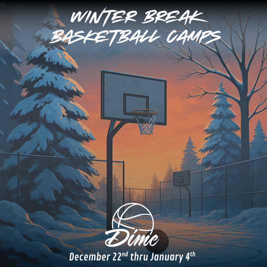 Dime Basketball Camps - Winter Break
